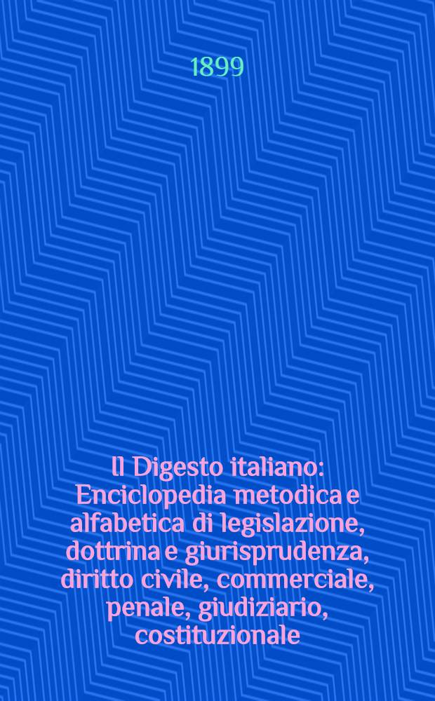 Il Digesto italiano : Enciclopedia metodica e alfabetica di legislazione, dottrina e giurisprudenza, diritto civile, commerciale, penale, giudiziario, costituzionale, amministrativo, internazionale pubblico e privato, ecclesiastico, militare, marittimo; storia del diritto - diritto romano -legislazione comparata; compilata da distinti giureconsulti italiani. Vol. 1. P. 2