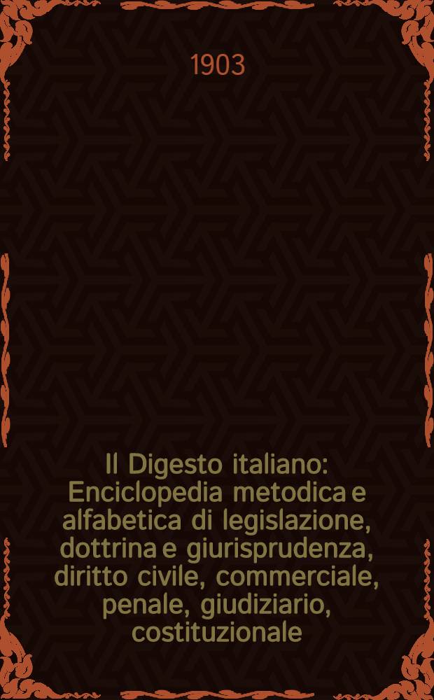 Il Digesto italiano : Enciclopedia metodica e alfabetica di legislazione, dottrina e giurisprudenza, diritto civile, commerciale, penale, giudiziario, costituzionale, amministrativo, internazionale pubblico e privato, ecclesiastico, militare, marittimo; storia del diritto - diritto romano -legislazione comparata; compilata da distinti giureconsulti italiani. Vol. 15. P. 1