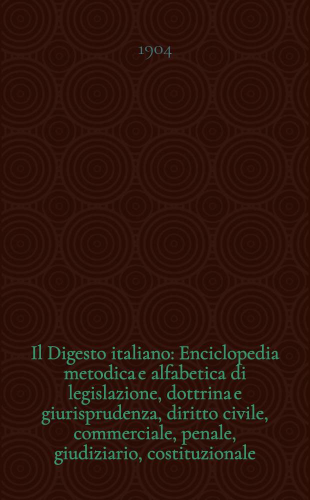 Il Digesto italiano : Enciclopedia metodica e alfabetica di legislazione, dottrina e giurisprudenza, diritto civile, commerciale, penale, giudiziario, costituzionale, amministrativo, internazionale pubblico e privato, ecclesiastico, militare, marittimo; storia del diritto - diritto romano -legislazione comparata; compilata da distinti giureconsulti italiani. Vol. 15. P. 2
