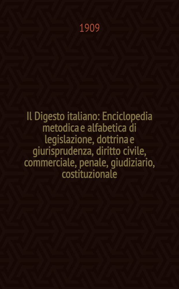 Il Digesto italiano : Enciclopedia metodica e alfabetica di legislazione, dottrina e giurisprudenza, diritto civile, commerciale, penale, giudiziario, costituzionale, amministrativo, internazionale pubblico e privato, ecclesiastico, militare, marittimo; storia del diritto - diritto romano -legislazione comparata; compilata da distinti giureconsulti italiani. Vol. 19. P. 1