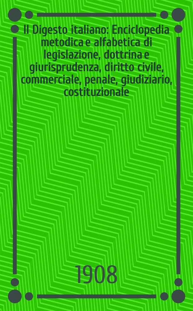 Il Digesto italiano : Enciclopedia metodica e alfabetica di legislazione, dottrina e giurisprudenza, diritto civile, commerciale, penale, giudiziario, costituzionale, amministrativo, internazionale pubblico e privato, ecclesiastico, militare, marittimo; storia del diritto - diritto romano -legislazione comparata; compilata da distinti giureconsulti italiani. Vol. 19. P. 2