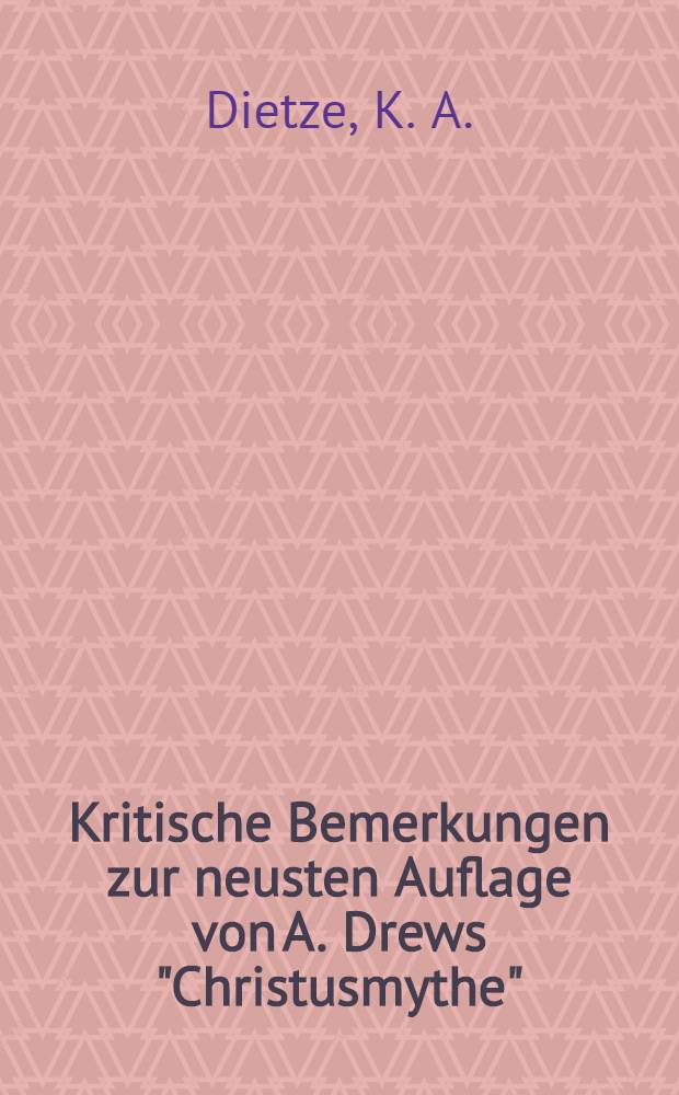 Kritische Bemerkungen zur neusten Auflage von A. Drews "Christusmythe"