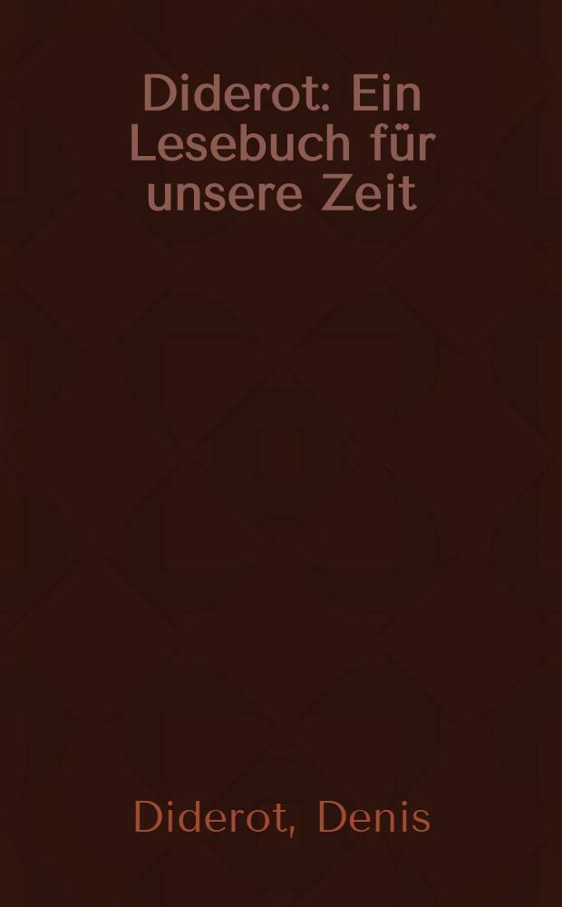 Diderot : Ein Lesebuch für unsere Zeit