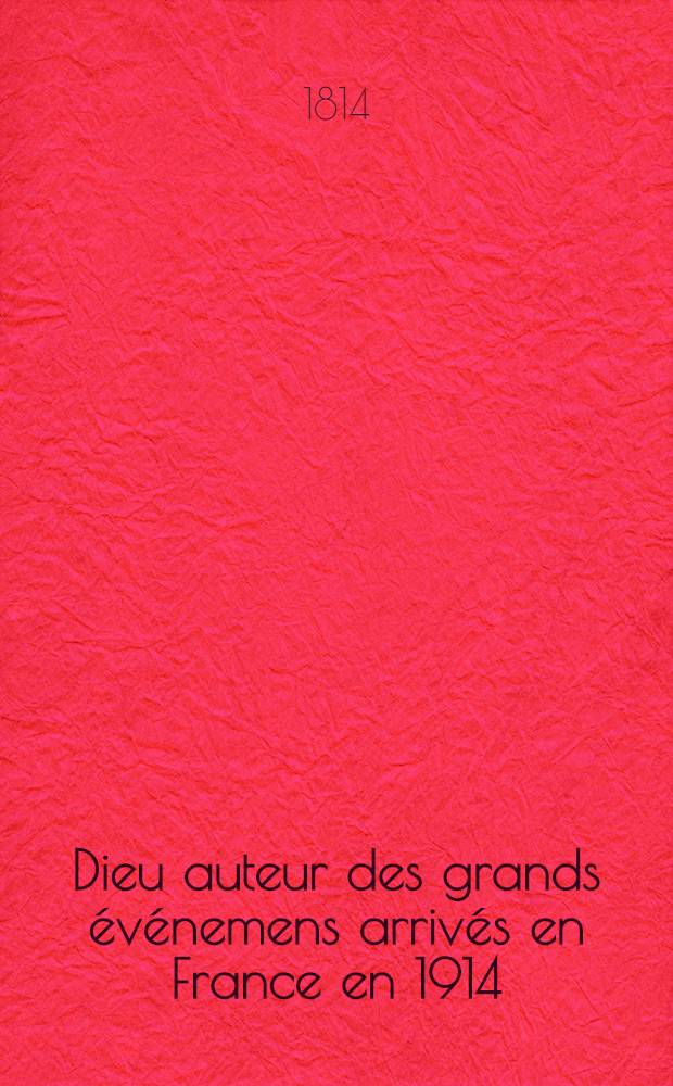 Dieu auteur des grands événemens arrivés en France en 1914