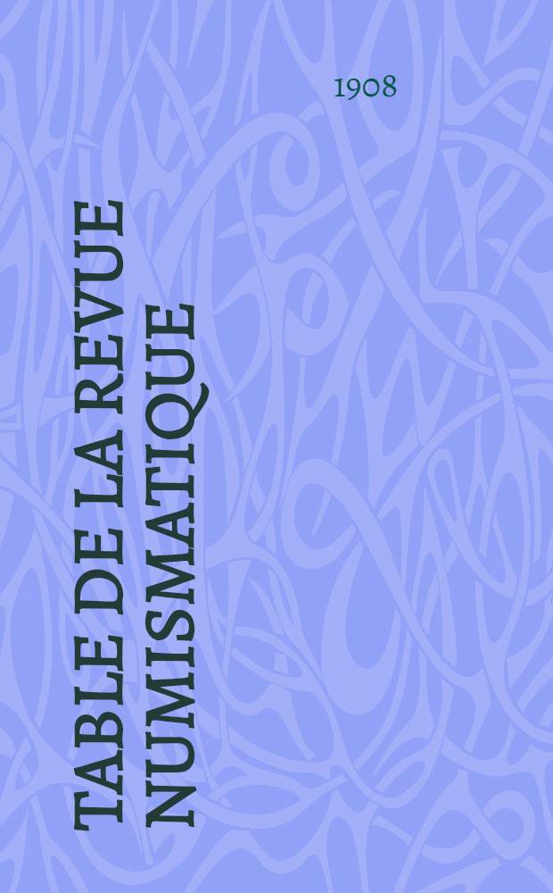 Table de la Revue numismatique (de 1836 a 1905)