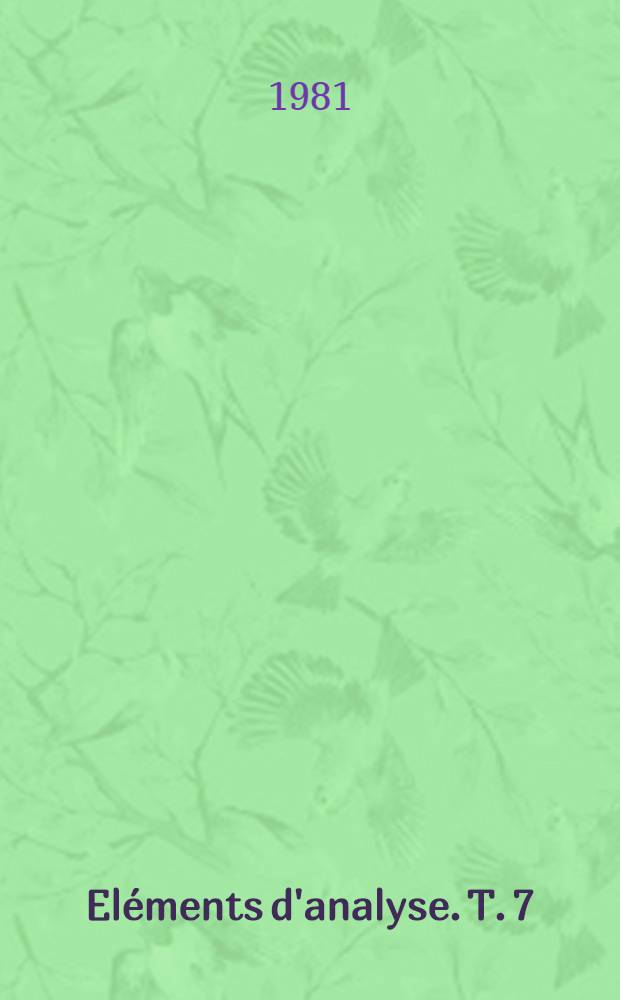 Eléments d'analyse. T. 7 : Chapitre XXIII