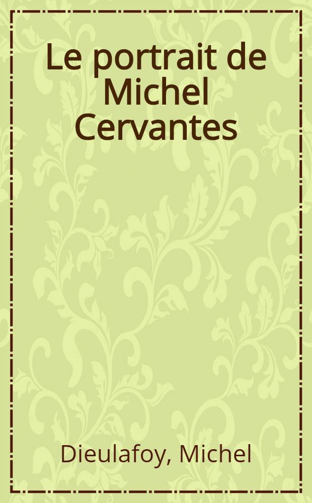 Le portrait de Michel Cervantes : Comédie en trois, et en prose
