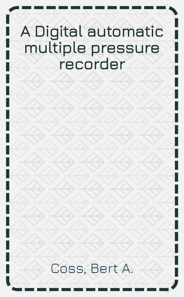 A Digital automatic multiple pressure recorder