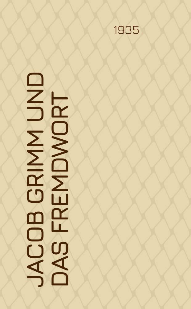 Jacob Grimm und das Fremdwort