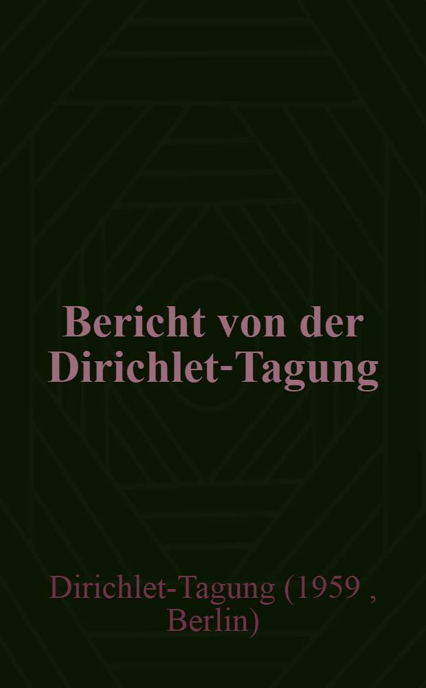 Bericht von der Dirichlet-Tagung