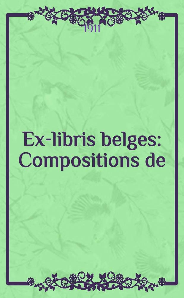 Ex-libris belges : Compositions de: A. Rassenfosse, Aug. Donnay, Edm. van Offel и др.