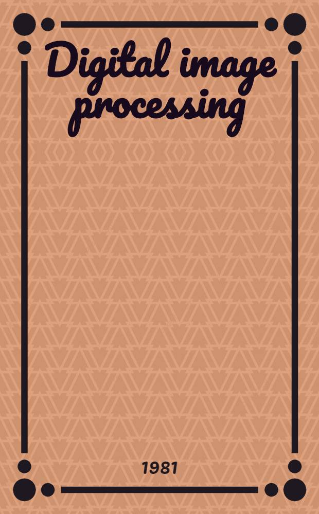 Digital image processing : Proc. of the NATO advanced study inst. held at Bonas, France, June 23-July 4, 1980