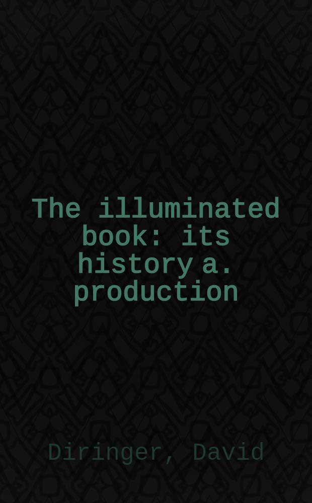 The illuminated book: its history a. production