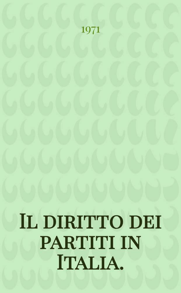 Il diritto dei partiti in Italia. (1945-1970)