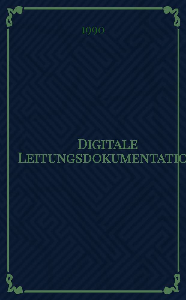 Digitale Leitungsdokumentation : Beitr. u. konzeptionelle Vorstellungen des Vermessungswesens