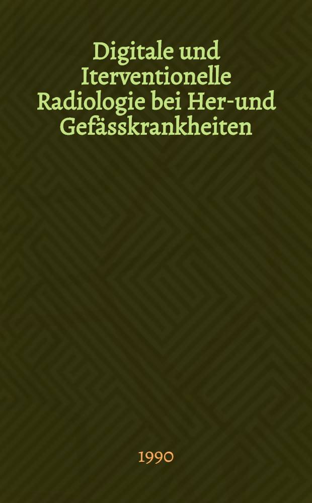 Digitale und Iterventionelle Radiologie bei Herz- und Gefässkrankheiten