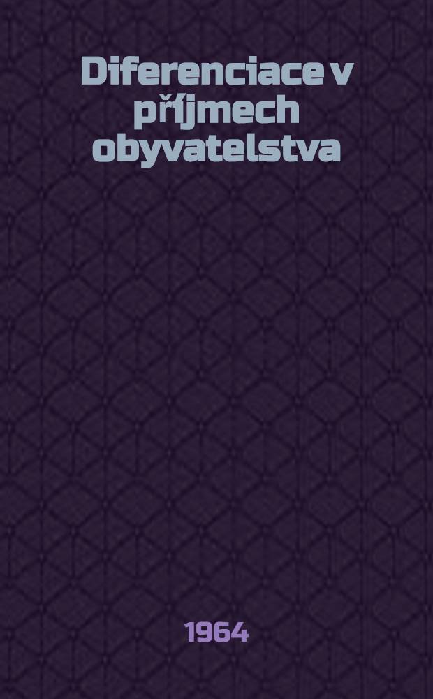 Diferenciace v př&iacute;jmech obyvatelstva : Hlavn&iacute; činitele diferenciace v př&iacute;jmech na osobu a tendence jej&iacute;ho dal&scaron;&iacute;ho v&yacute;voje