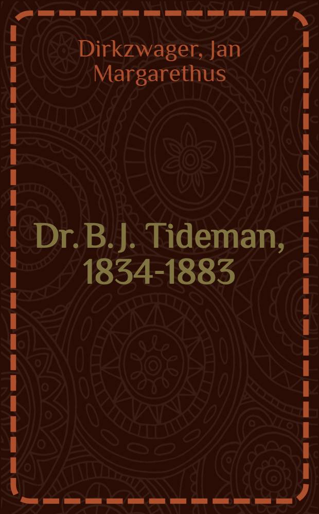Dr. B. J. Tideman, 1834-1883 : Grondlegger van de moderne scheepsbouw in Nederland : Acad. proefschrift ... aan de Univ. van Amsterdam ..