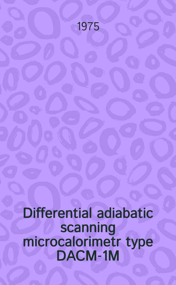 Differential adiabatic scanning microcalorimetr type DACM-1M (DASM-1M)