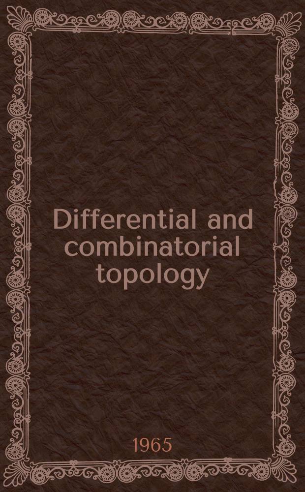Differential and combinatorial topology : A symposium in honor of Marston Morse