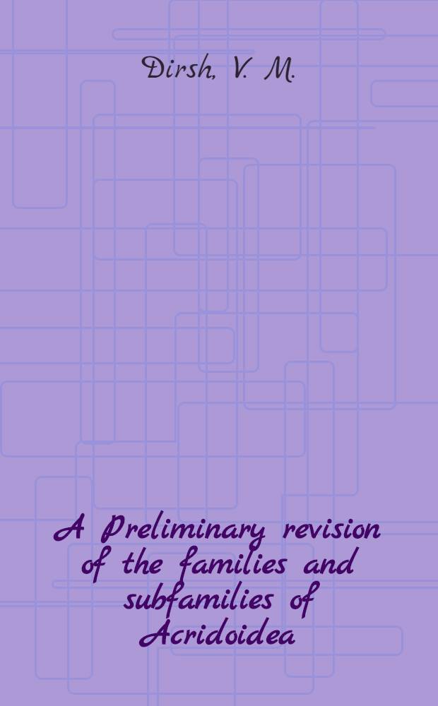 A Preliminary revision of the families and subfamilies of Acridoidea (Orthoptera, Insecta)