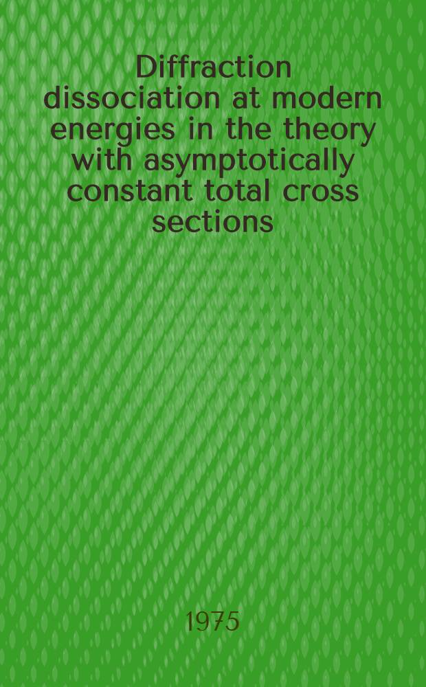 Diffraction dissociation at modern energies in the theory with asymptotically constant total cross sections