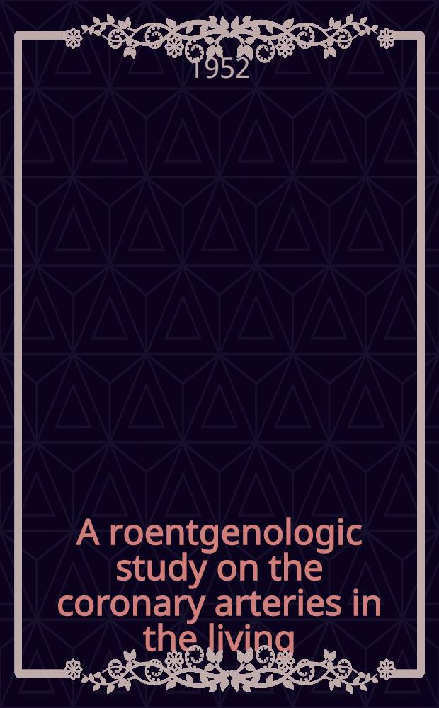 A roentgenologic study on the coronary arteries in the living