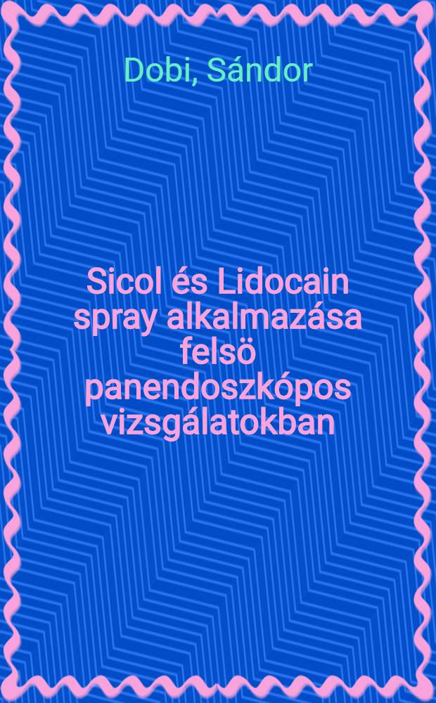 Sicol &eacute;s Lidocain spray alkalmaz&aacute;sa fels&ouml; panendoszk&oacute;pos vizsg&aacute;latokban