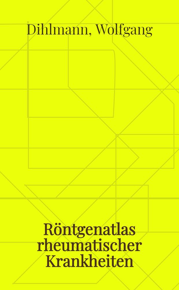 Röntgenatlas rheumatischer Krankheiten