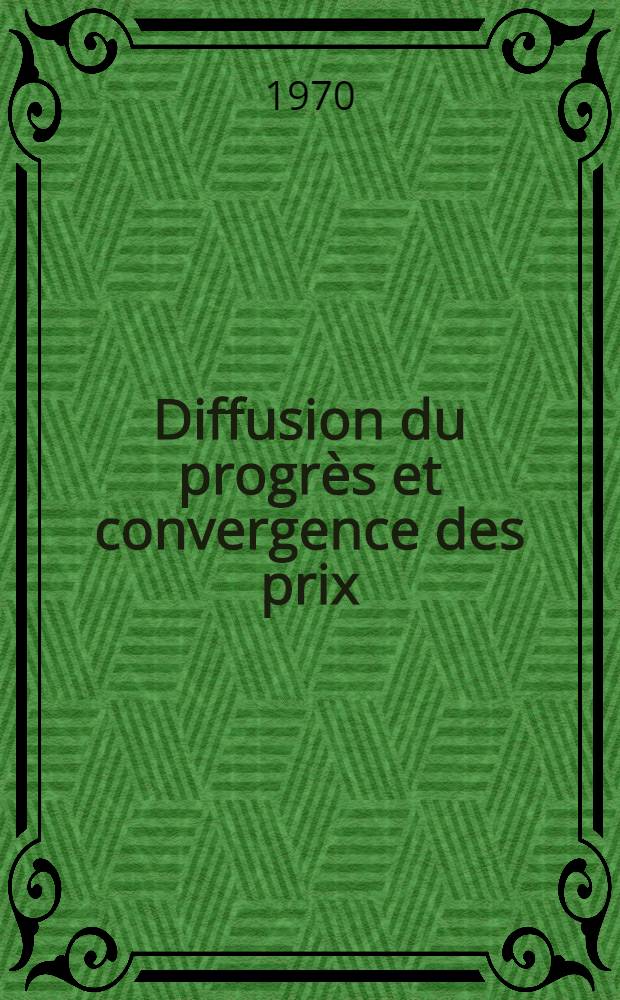 Diffusion du progrès et convergence des prix : Études intern. Vol. 2