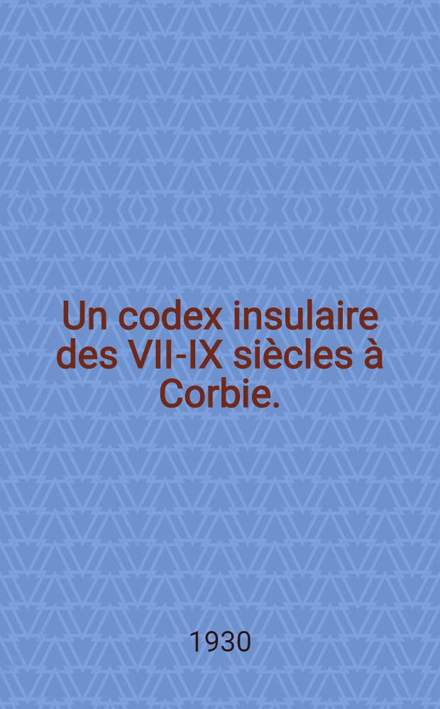 Un codex insulaire des VII-IX siècles à Corbie. (Leninopolitanus F.v.I 3)