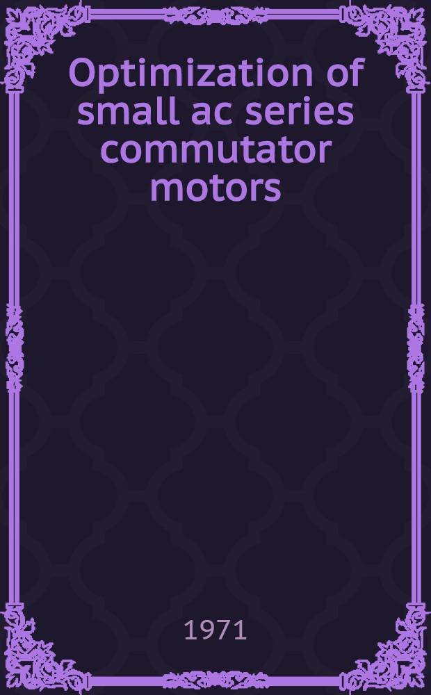 Optimization of small ac series commutator motors : Diss.