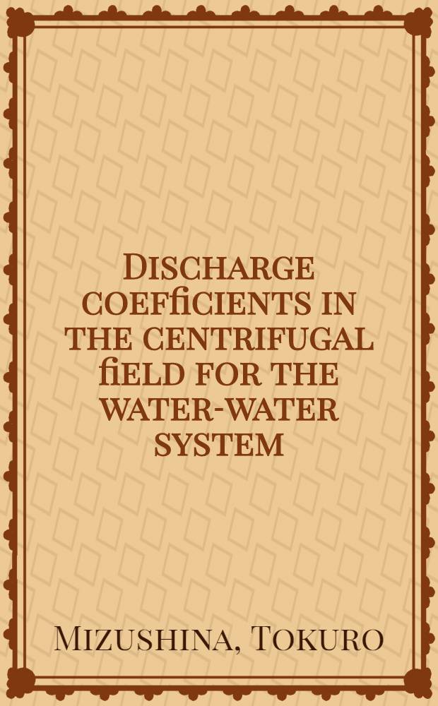 Discharge coefficients in the centrifugal field for the water-water system