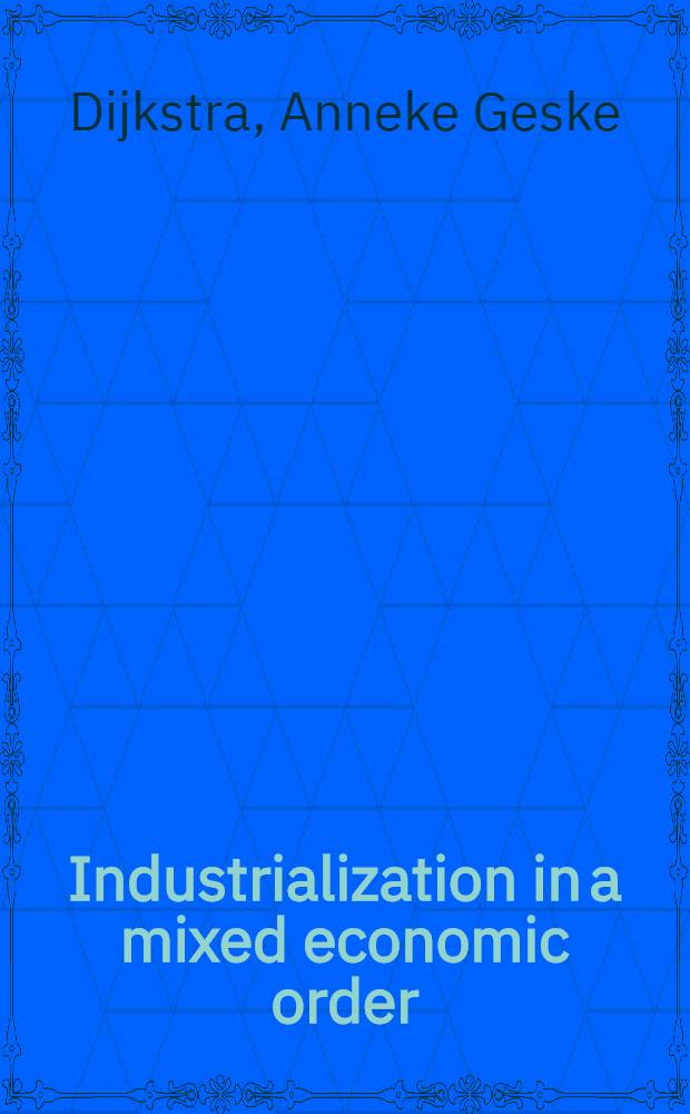 Industrialization in a mixed economic order : A system-comparative study of the industrialization policy of Nicaragua : Proefschr