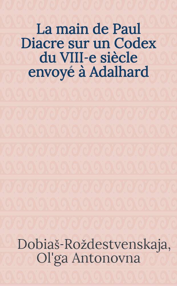La main de Paul Diacre sur un Codex du VIII-e siècle envoyé à Adalhard