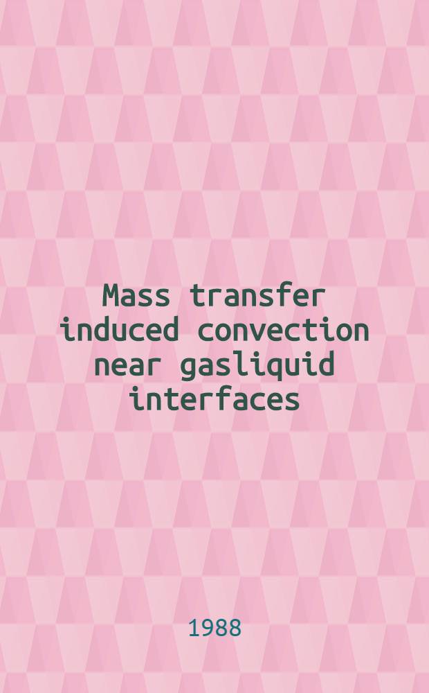 Mass transfer induced convection near gasliquid interfaces : Proefschr