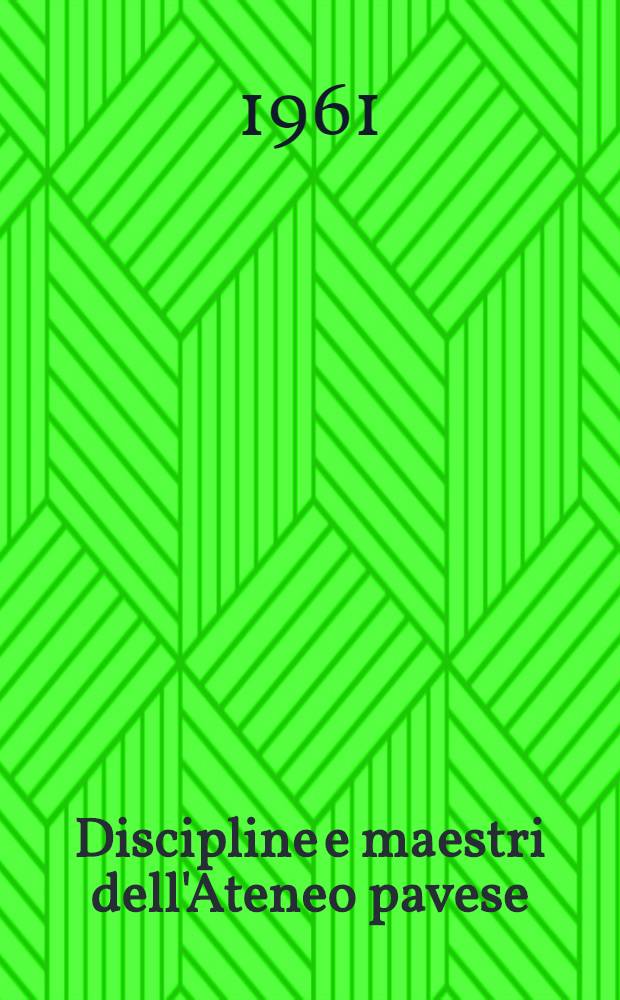 Discipline e maestri dell'Ateneo pavese : Università di Pavia, 1361-1961 : Saggi