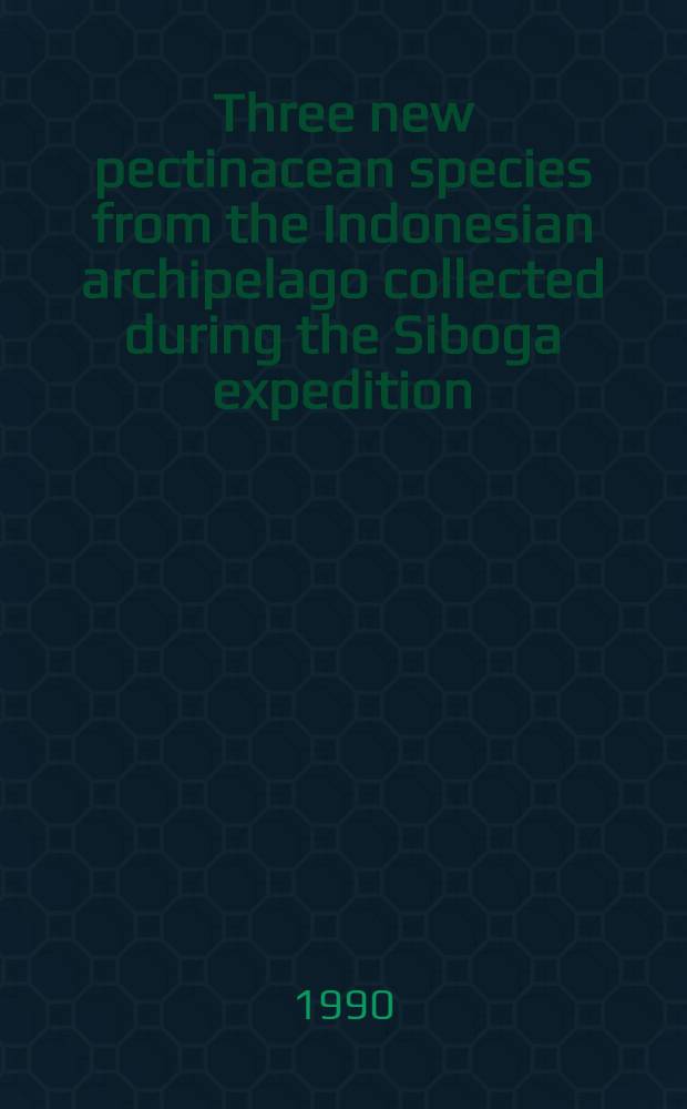 Three new pectinacean species from the Indonesian archipelago collected during the Siboga expedition (1899-1900) : With add. inform. a. corr. on the previous rep. : (Mollusca: Propeamussidae, Pectinidae)