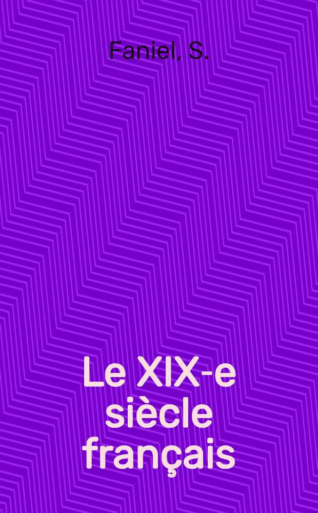 Le XIX-e siècle français : Peinture, mobilier, céramique e. a. : Album