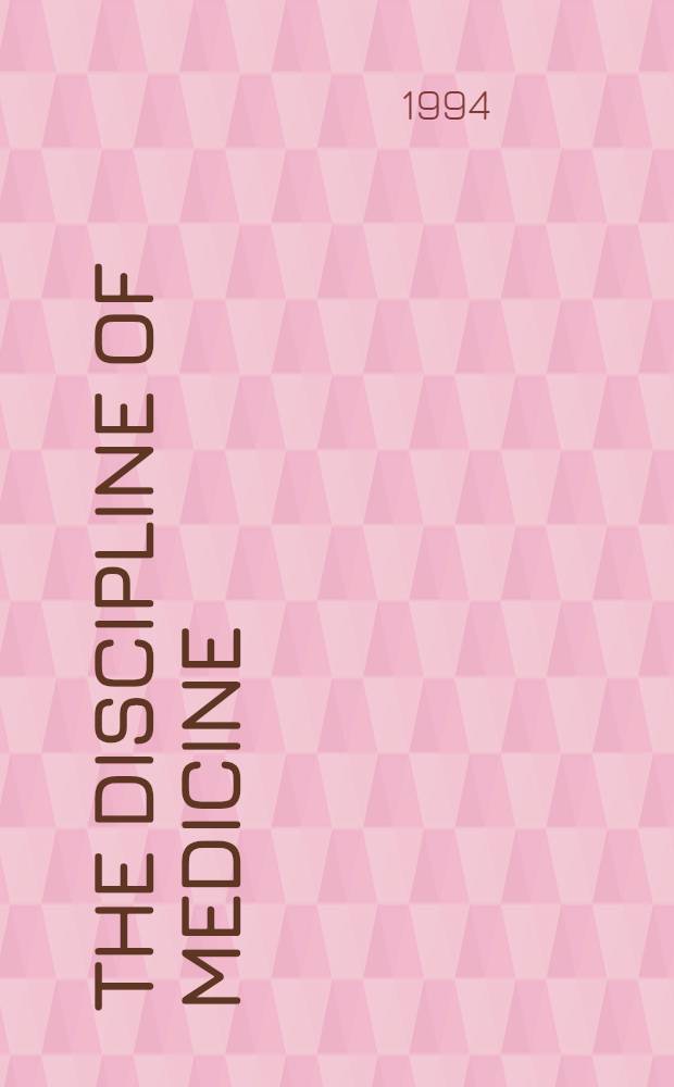 The Discipline of medicine : Emerging concepts a. their impact upon medical research a. medical education : Proc. of the symp. held at Amsterdam, May 25 a. 26, 1993
