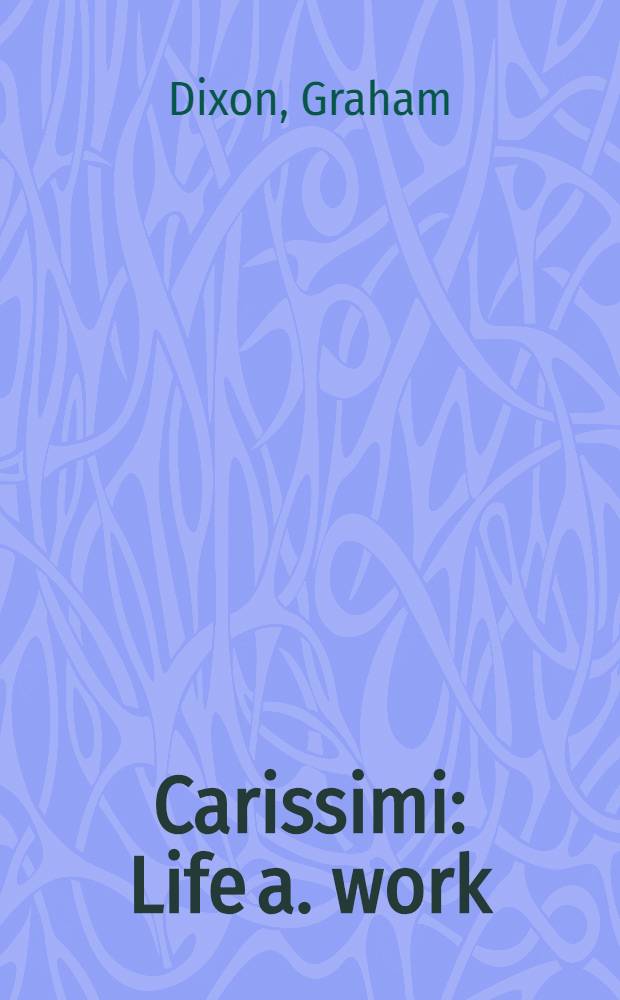 Carissimi : Life a. work