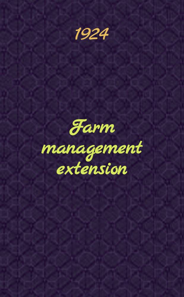 Farm management extension : Early development and status in 1922