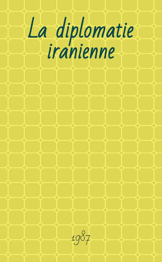 La diplomatie iranienne (1925-1978) : [Documents]. T. 3