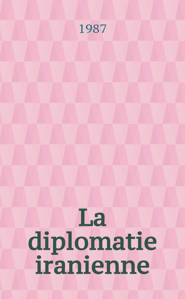 La diplomatie iranienne (1925-1978) : [Documents]. T. 5