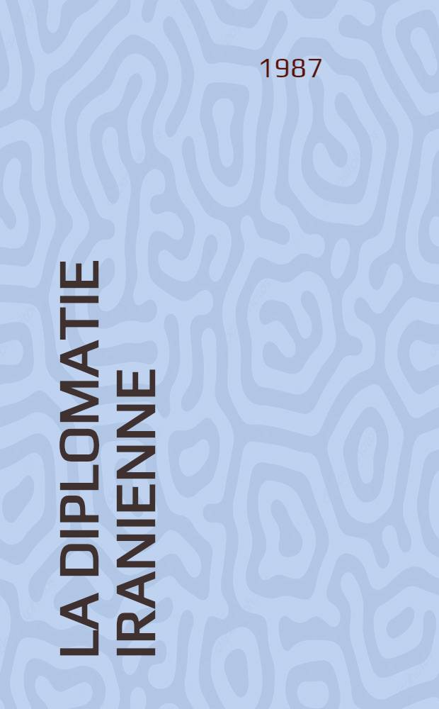 La diplomatie iranienne (1925-1978) : [Documents]. T. 23