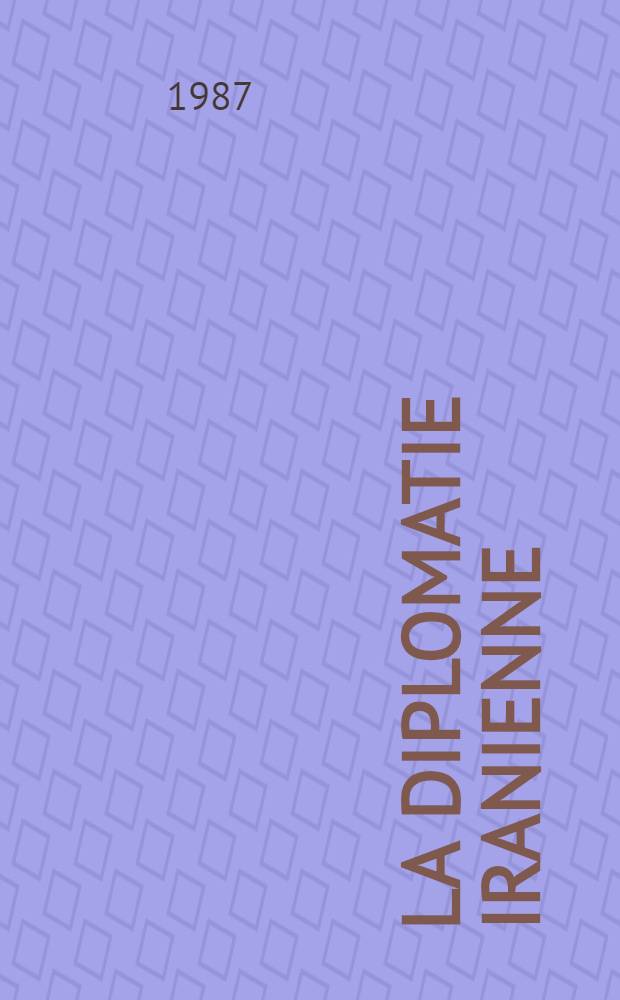 La diplomatie iranienne (1925-1978) : [Documents]. T. 24