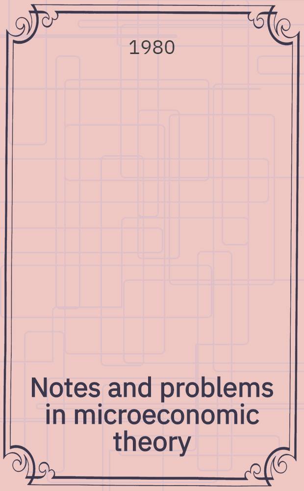 Notes and problems in microeconomic theory