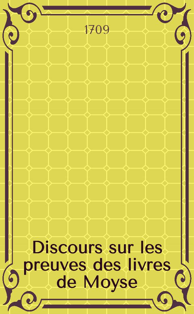 Discours sur les preuves des livres de Moyse