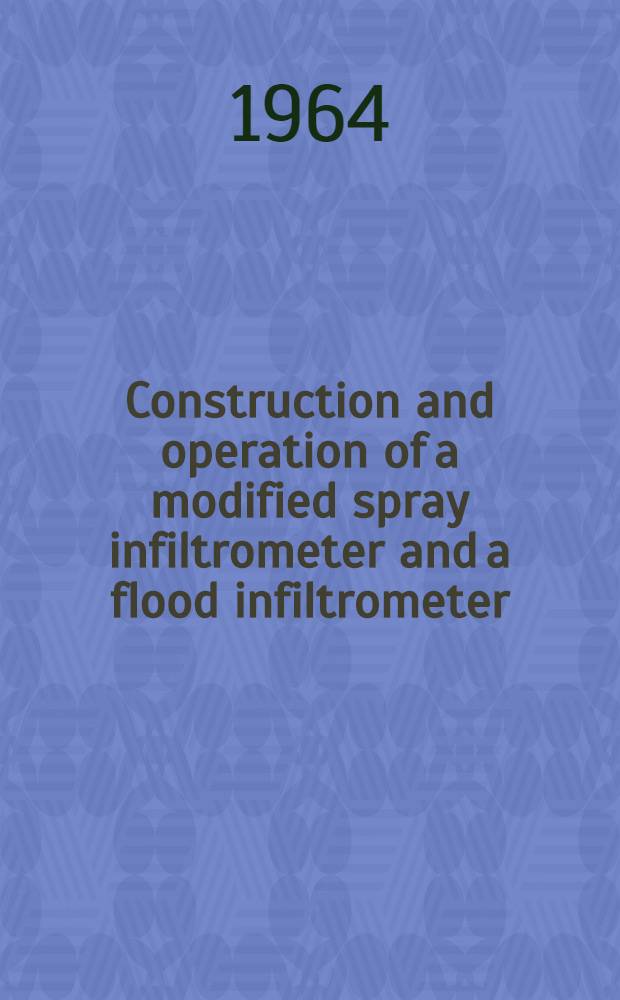Construction and operation of a modified spray infiltrometer and a flood infiltrometer