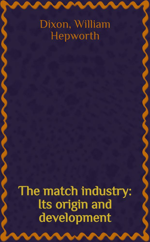 The match industry : Its origin and development